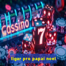 ligar pro papai noel